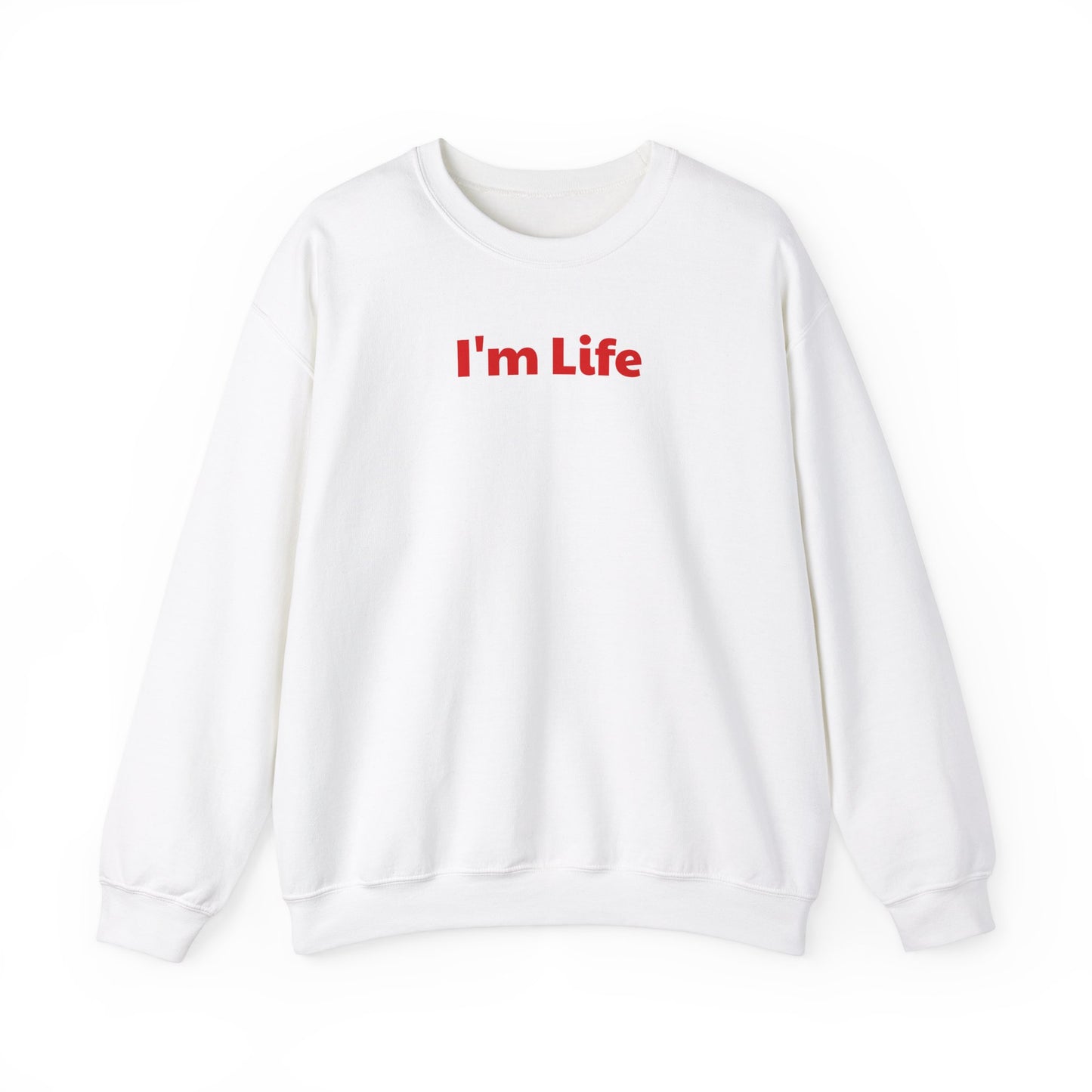 I'm Life - Funny Unisex Sweatshirt