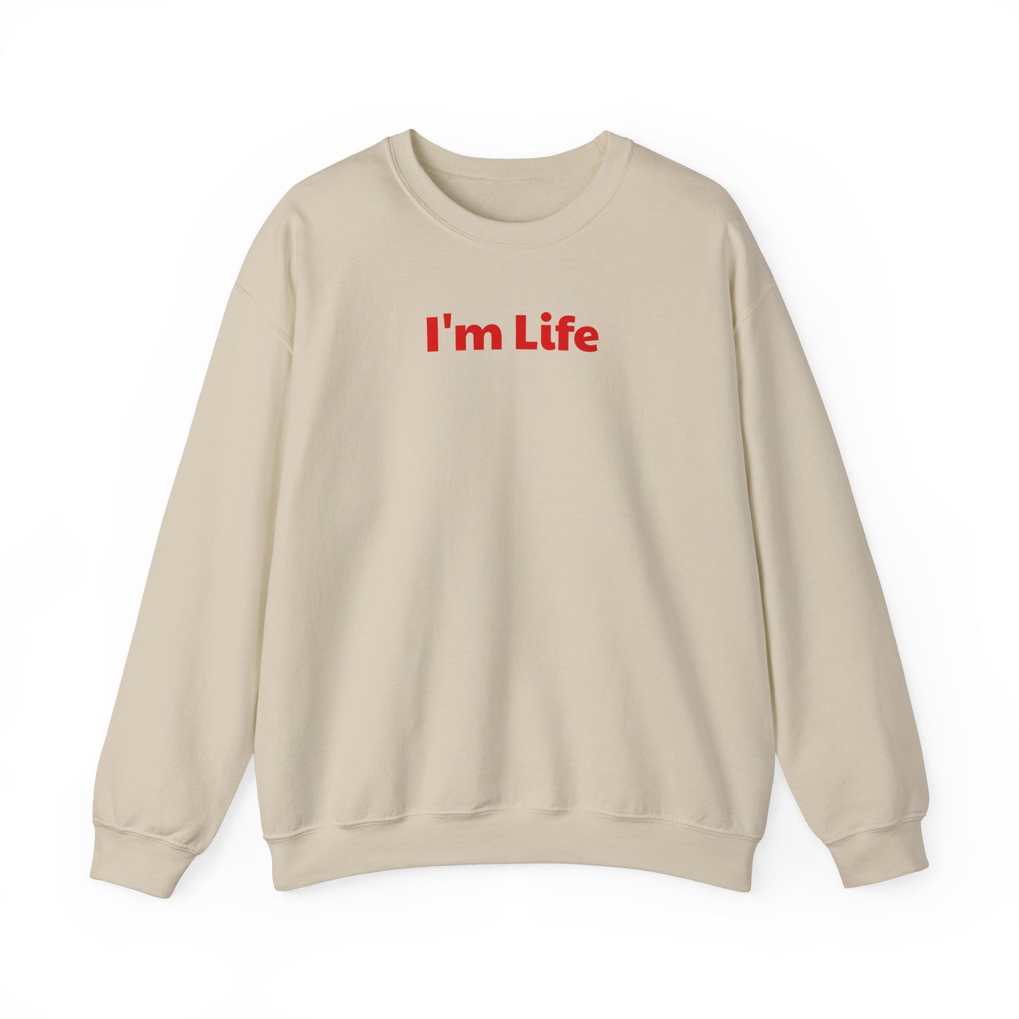 I'm Life - Funny Unisex Sweatshirt