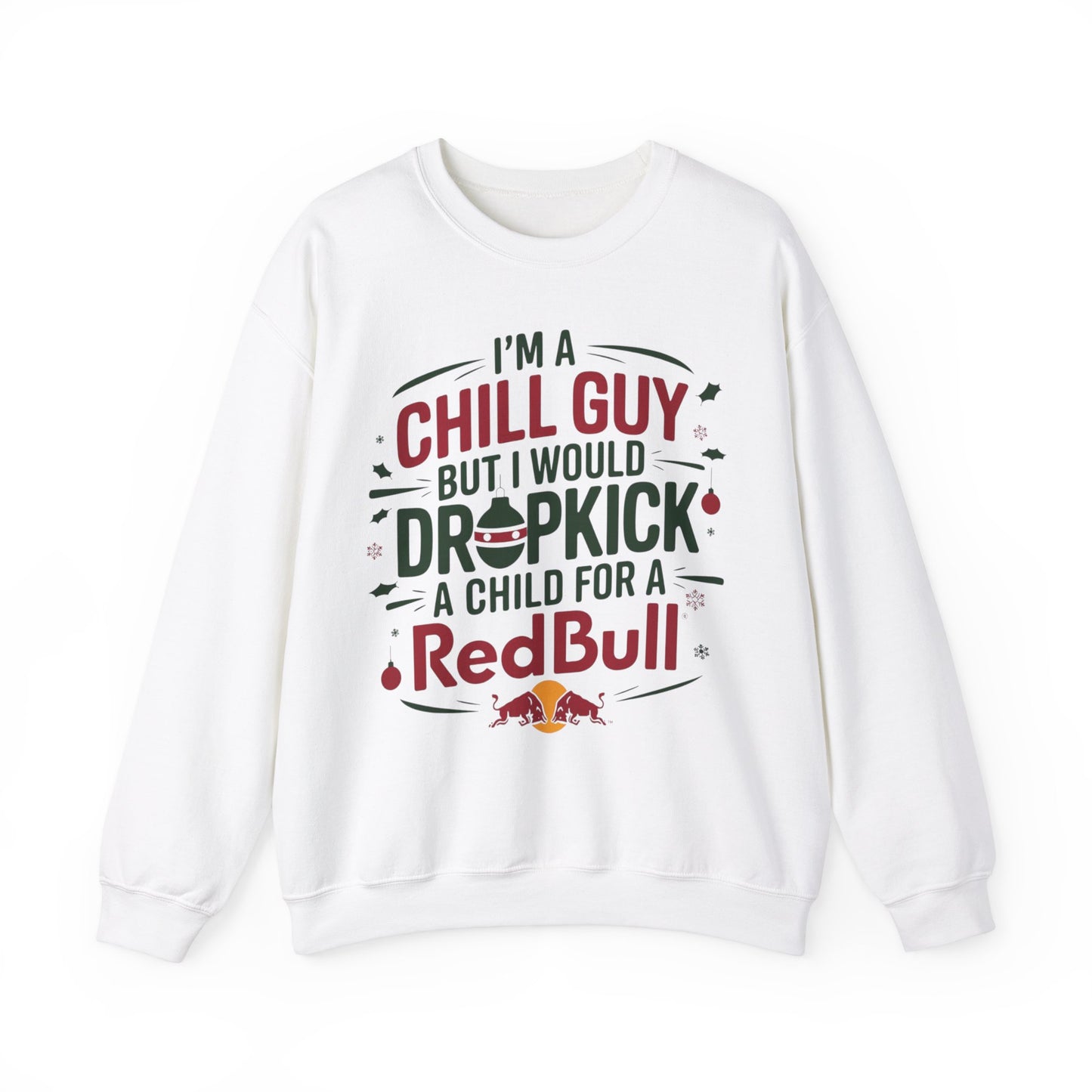 I'm Just a Chill Guy but I would Dropkick a Child for a Redbull Unisex Sweatshirt