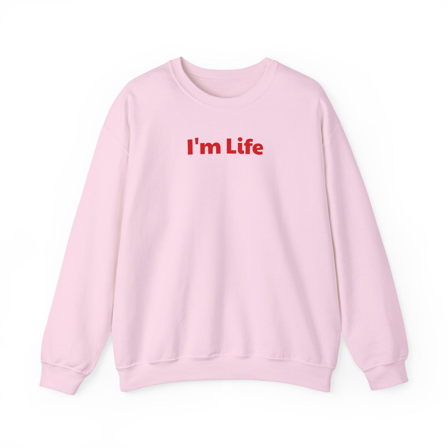 I'm Life - Funny Unisex Sweatshirt