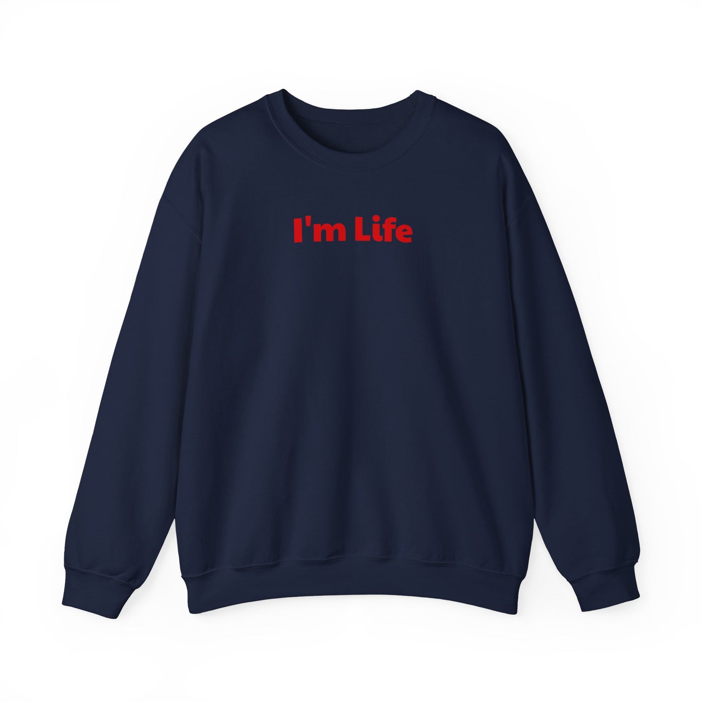 I'm Life - Funny Unisex Sweatshirt