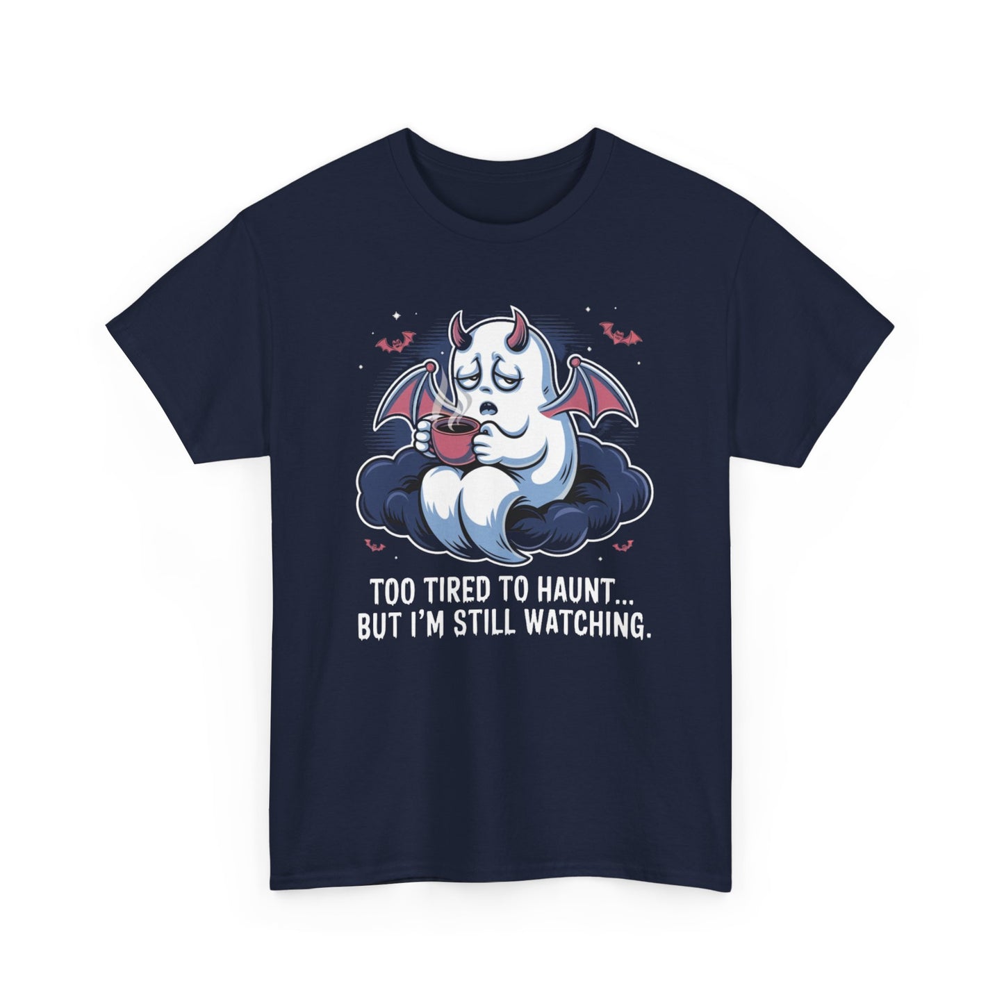 Ghostly Unisex Tee - 'Too Tired to Haunt, but I’m still watching'