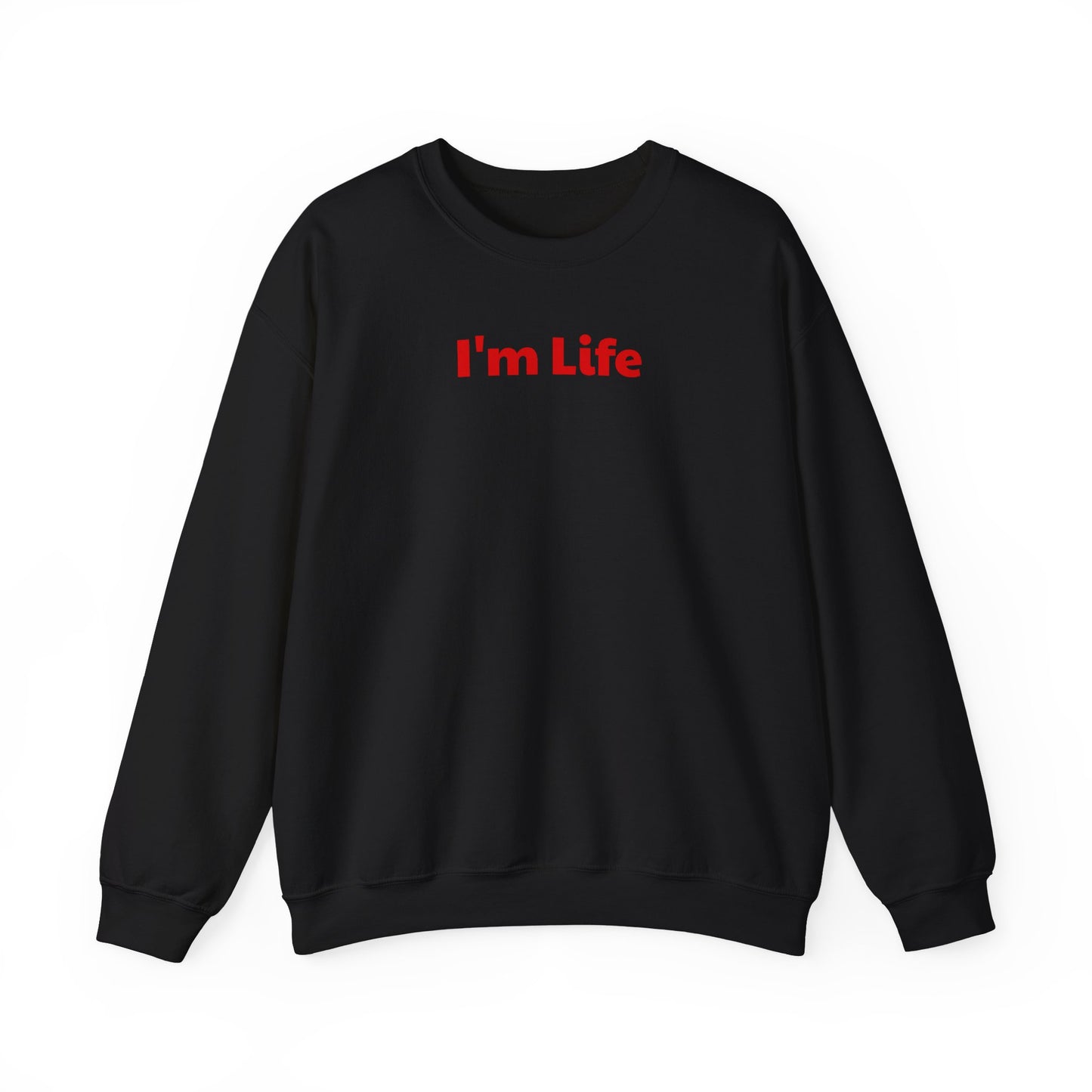 I'm Life - Funny Unisex Sweatshirt