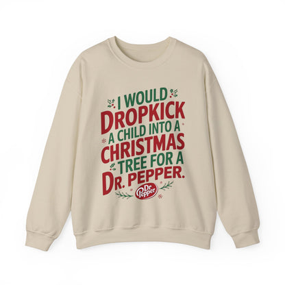 I would Dropkick a Child for a Dr. Pepper Unisex Sweatshirt