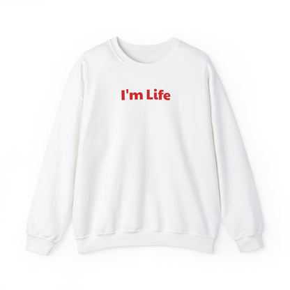 I'm Life -  Funny Unisex Sweatshirt