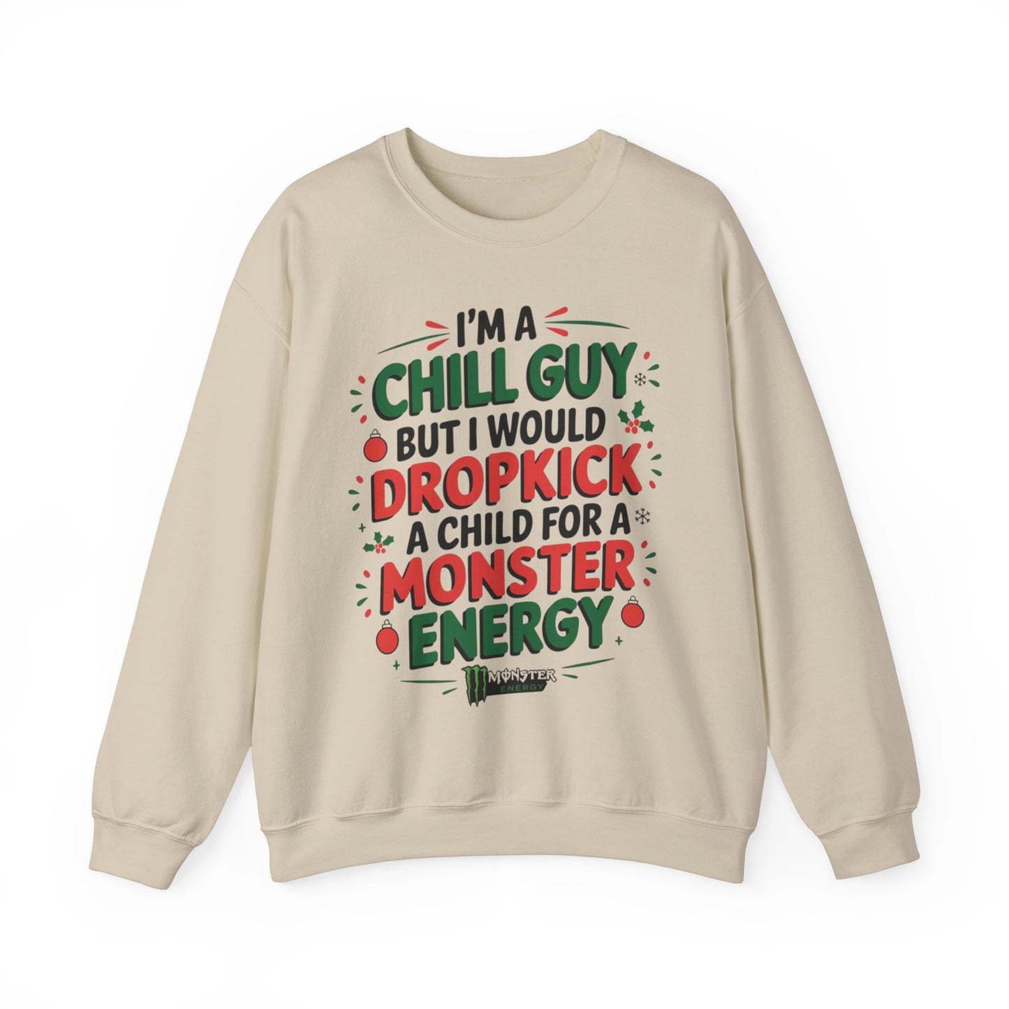 I'm Just a Chill Guy but I would Dropkick a Child for a Monster Energy Unisex Sweatshirt
