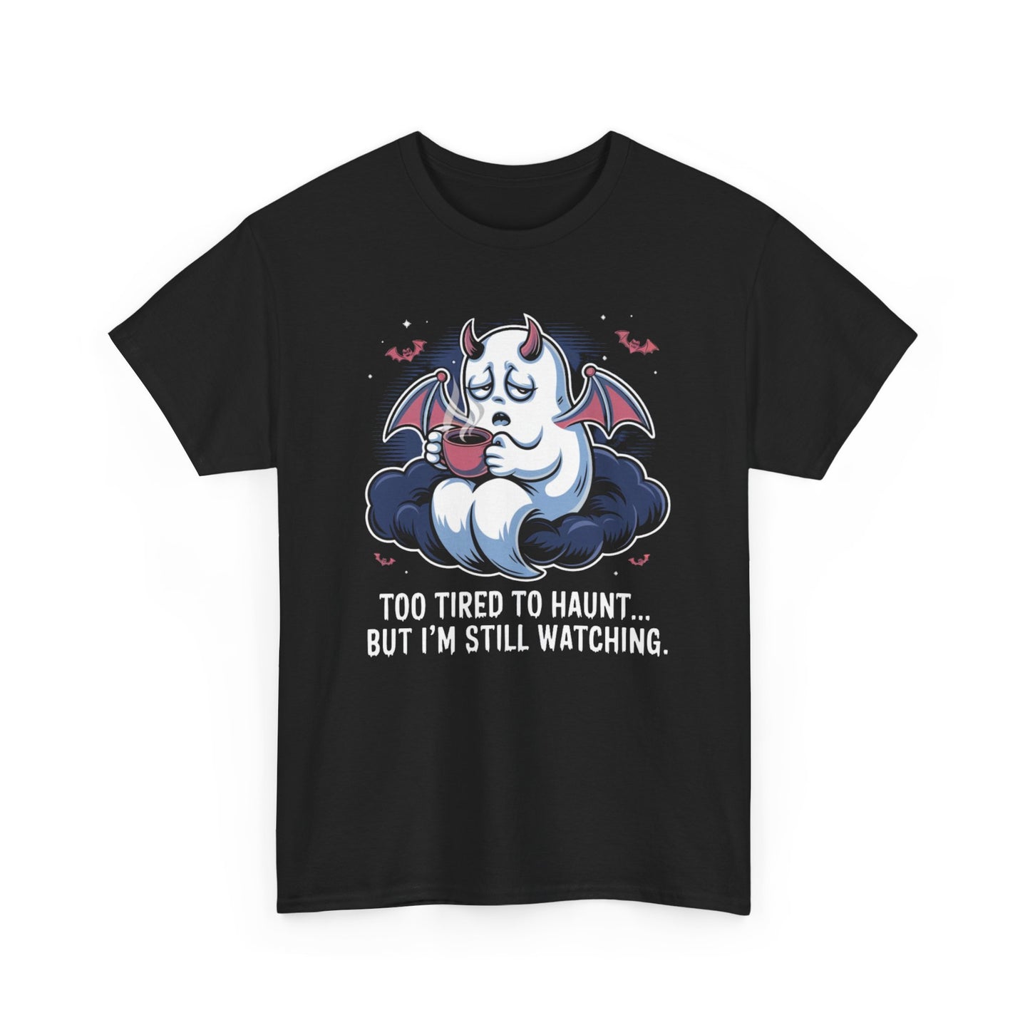 Ghostly Unisex Tee - 'Too Tired to Haunt, but I’m still watching'