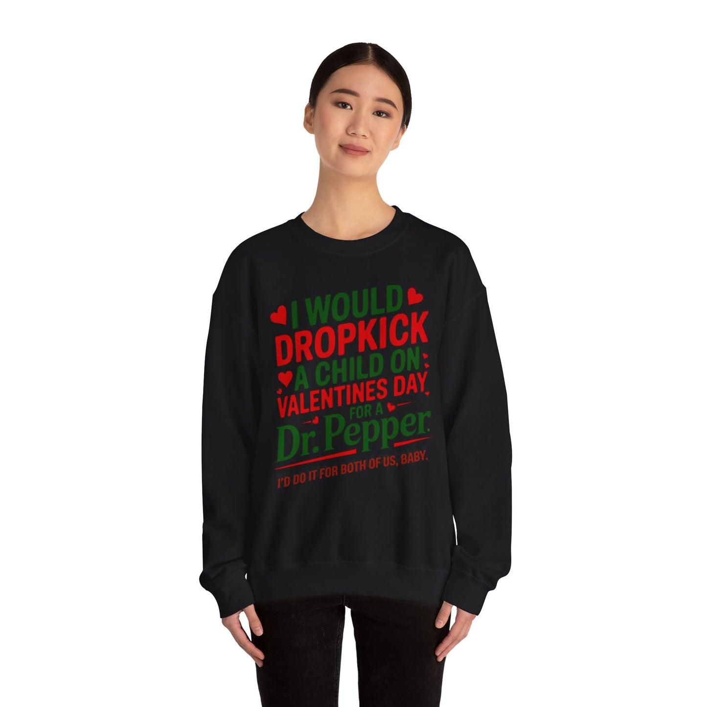 I would Dropkick a Child on Valentine's Day for a Dr. Pepper Unisex Sweatshirt