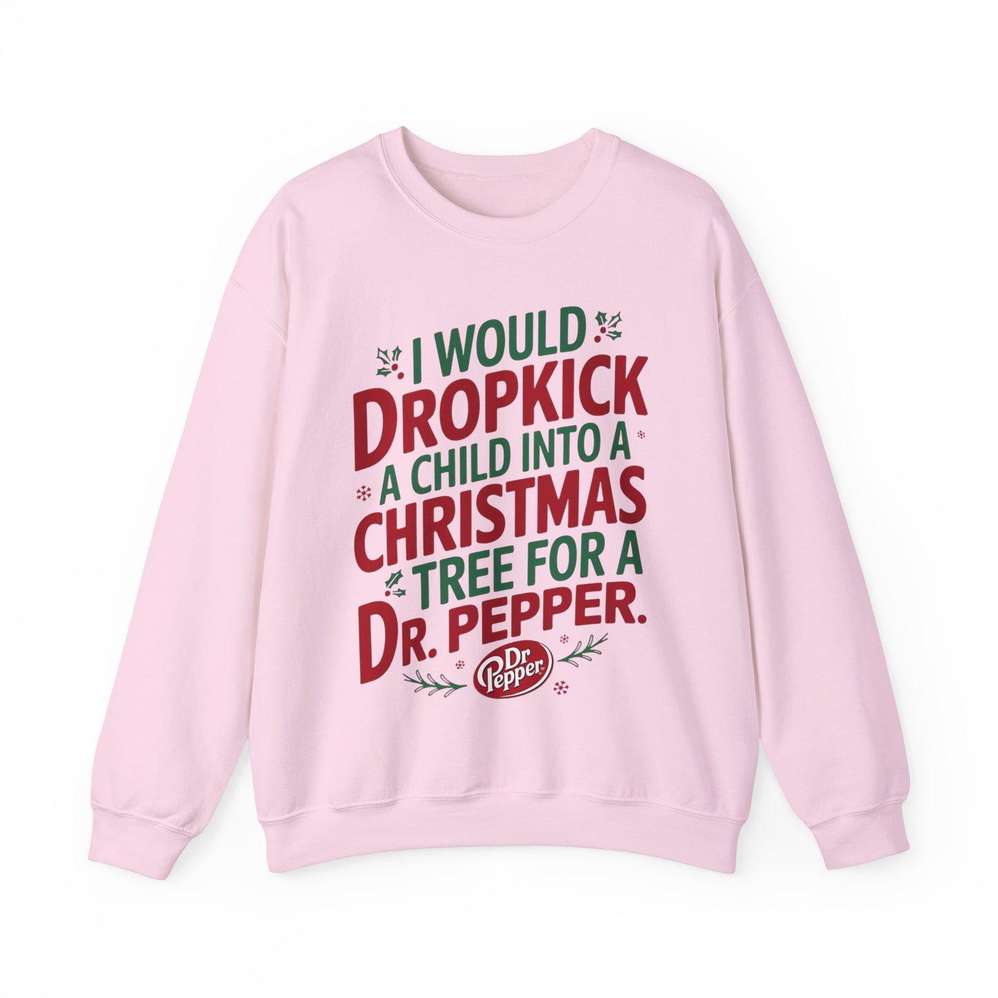 I would Dropkick a Child for a Dr. Pepper Unisex Sweatshirt