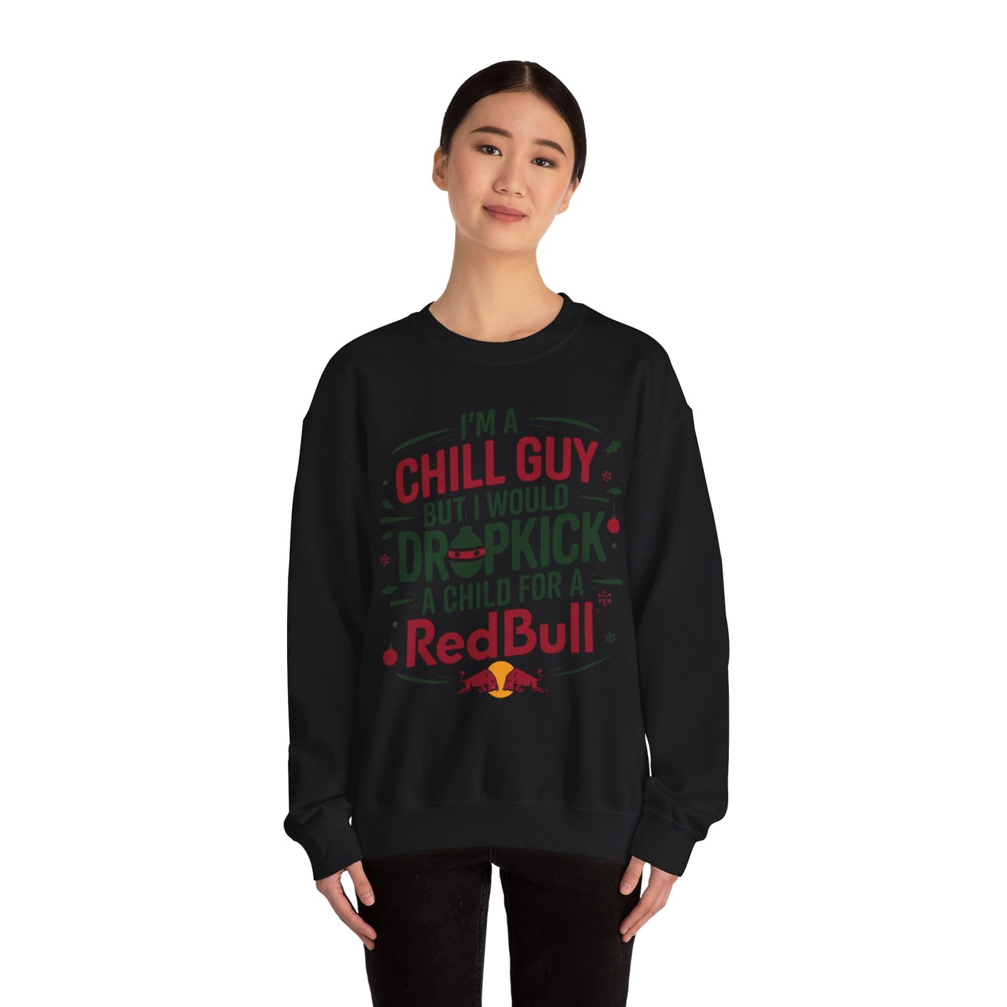 I'm Just a Chill Guy but I would Dropkick a Child for a Redbull Unisex Sweatshirt