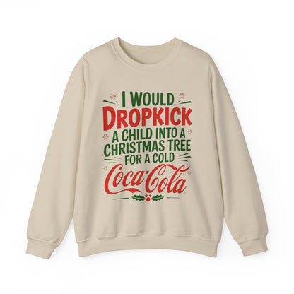 I would Dropkick a Child for a Cold Coca Cola Unisex Sweatshirt