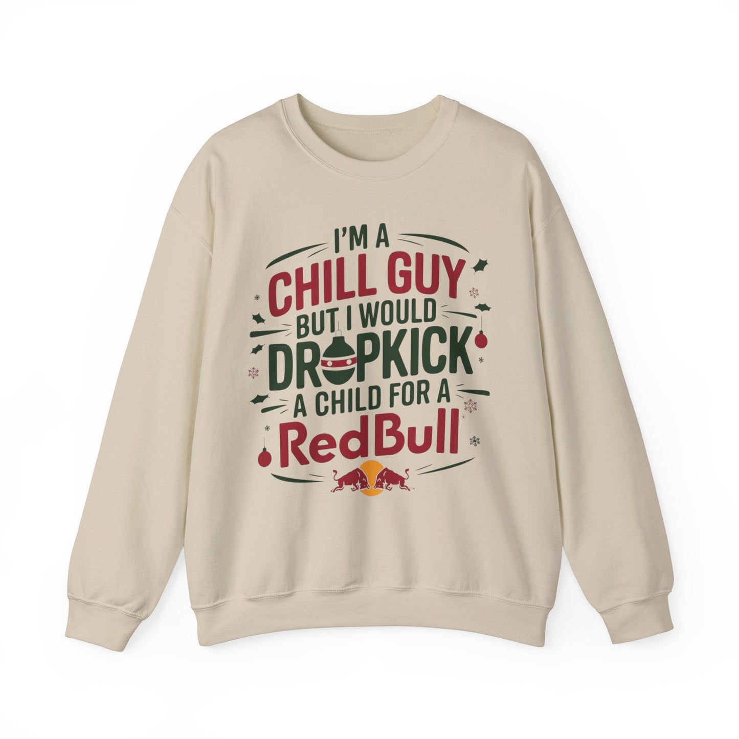 I'm Just a Chill Guy but I would Dropkick a Child for a Redbull Unisex Sweatshirt