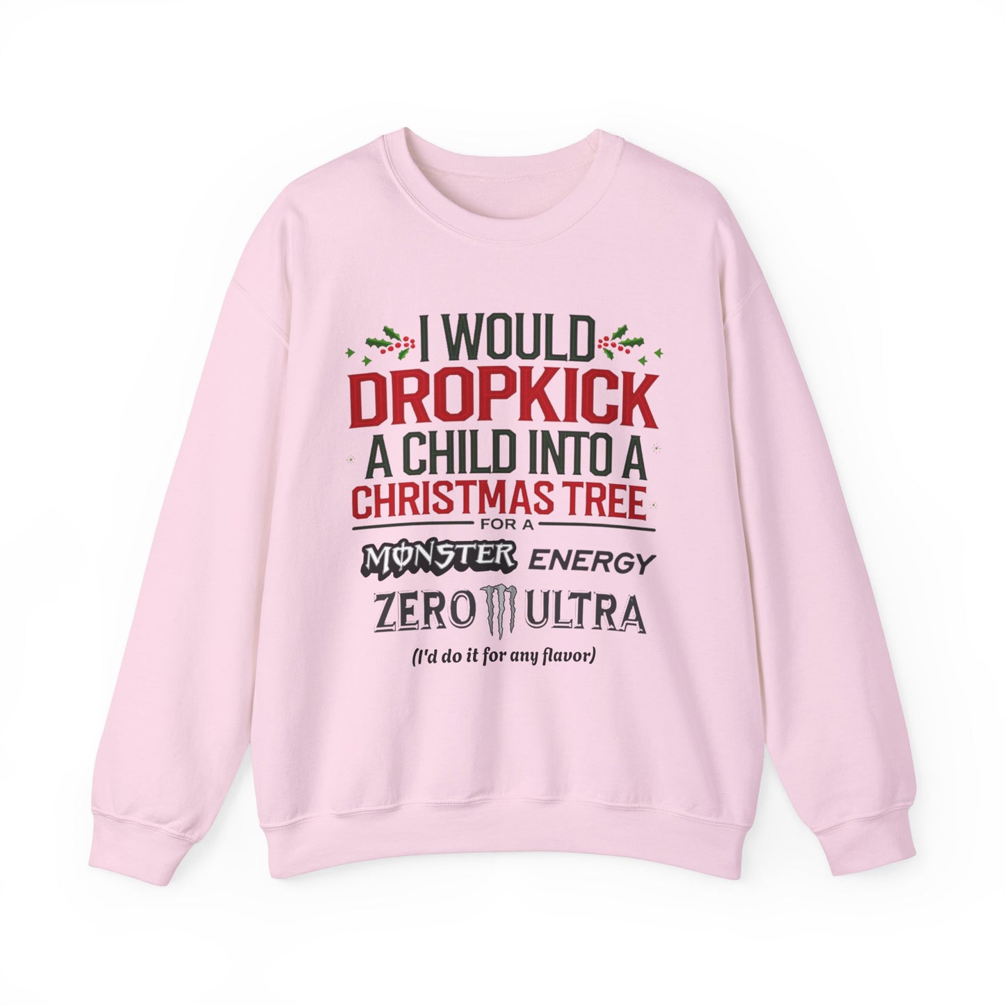 I would Dropkick a Child for a Monster Energy Unisex Sweatshirt V3