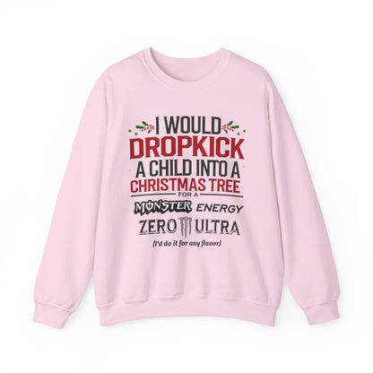 I would Dropkick a Child for a Monster Energy Unisex Sweatshirt V3