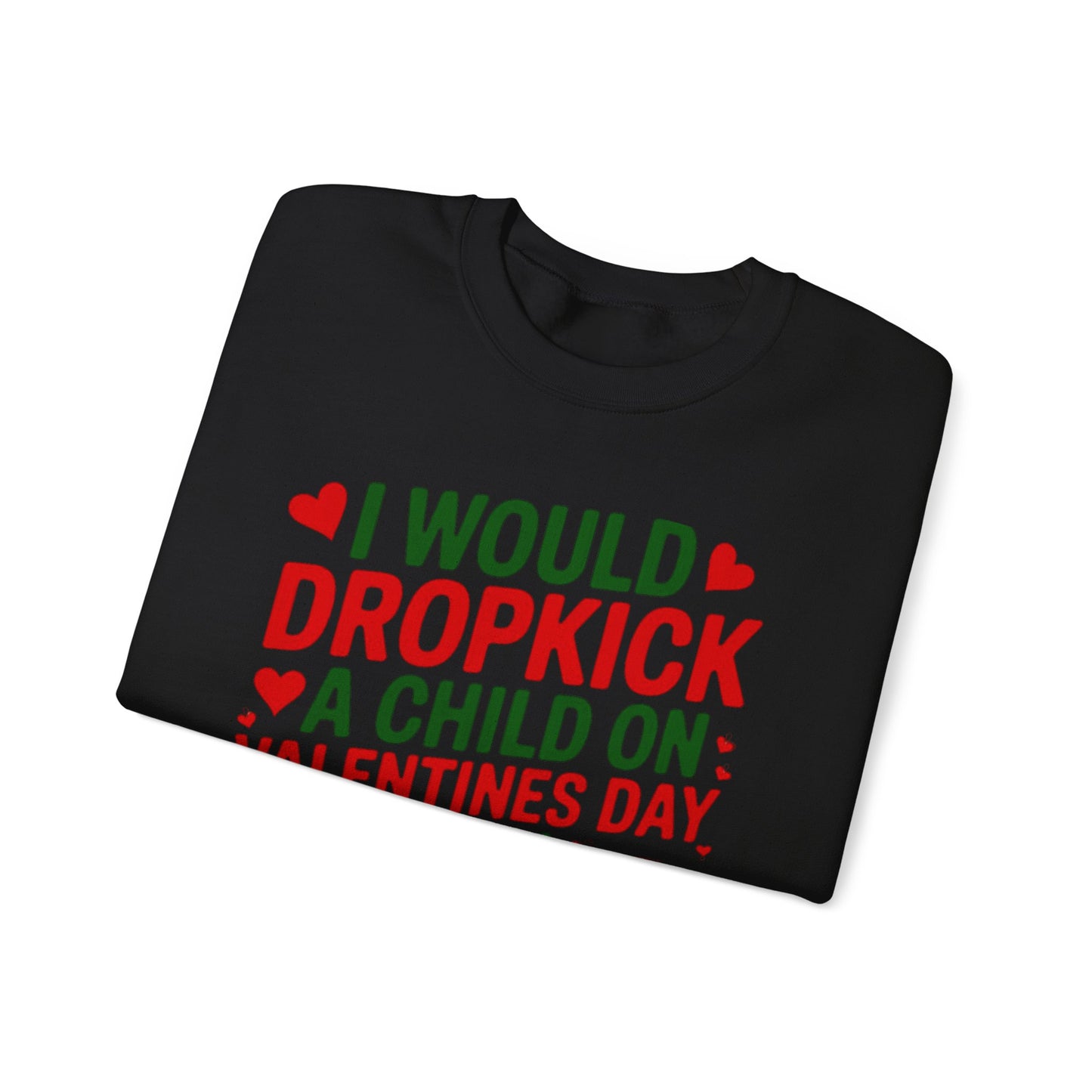 I would Dropkick a Child on Valentine's Day for a Dr. Pepper Unisex Sweatshirt
