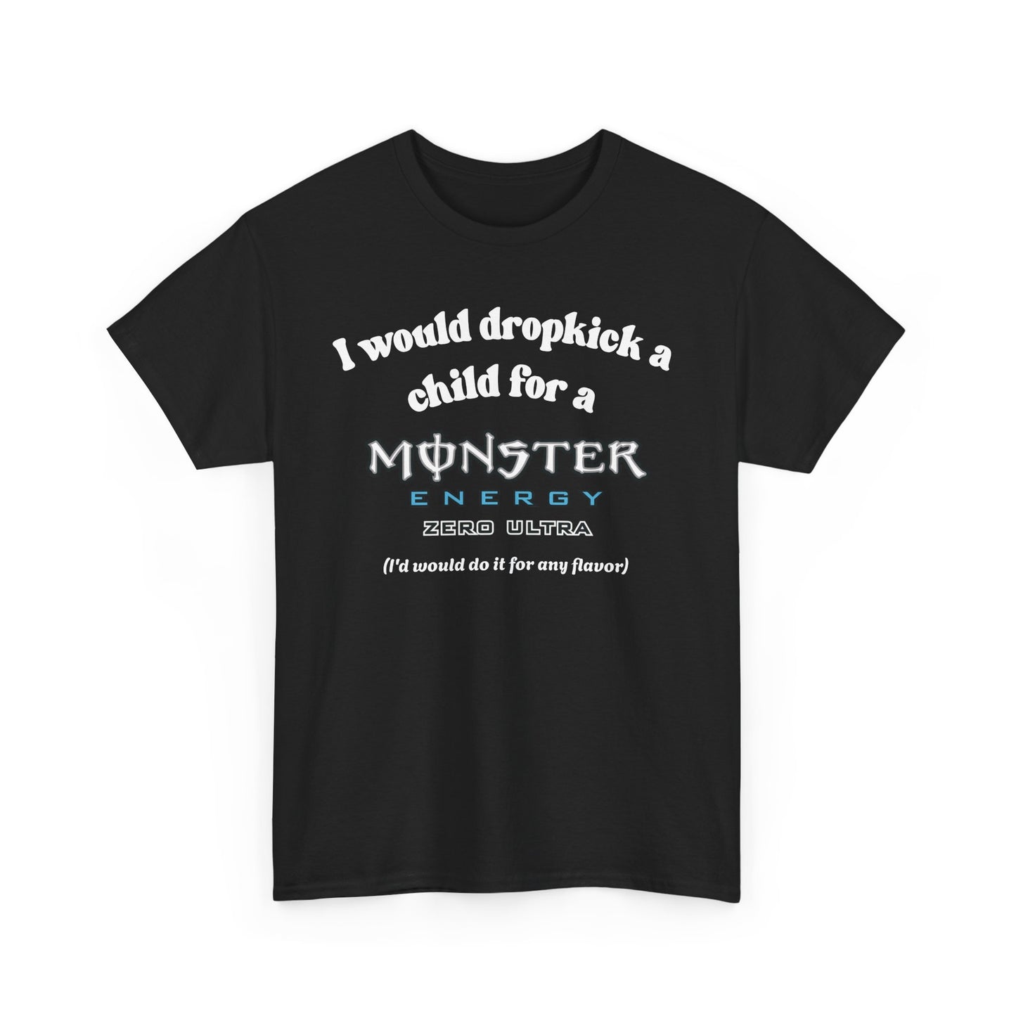 I would Dropkick a child for a Monster Energy Zero Ultra