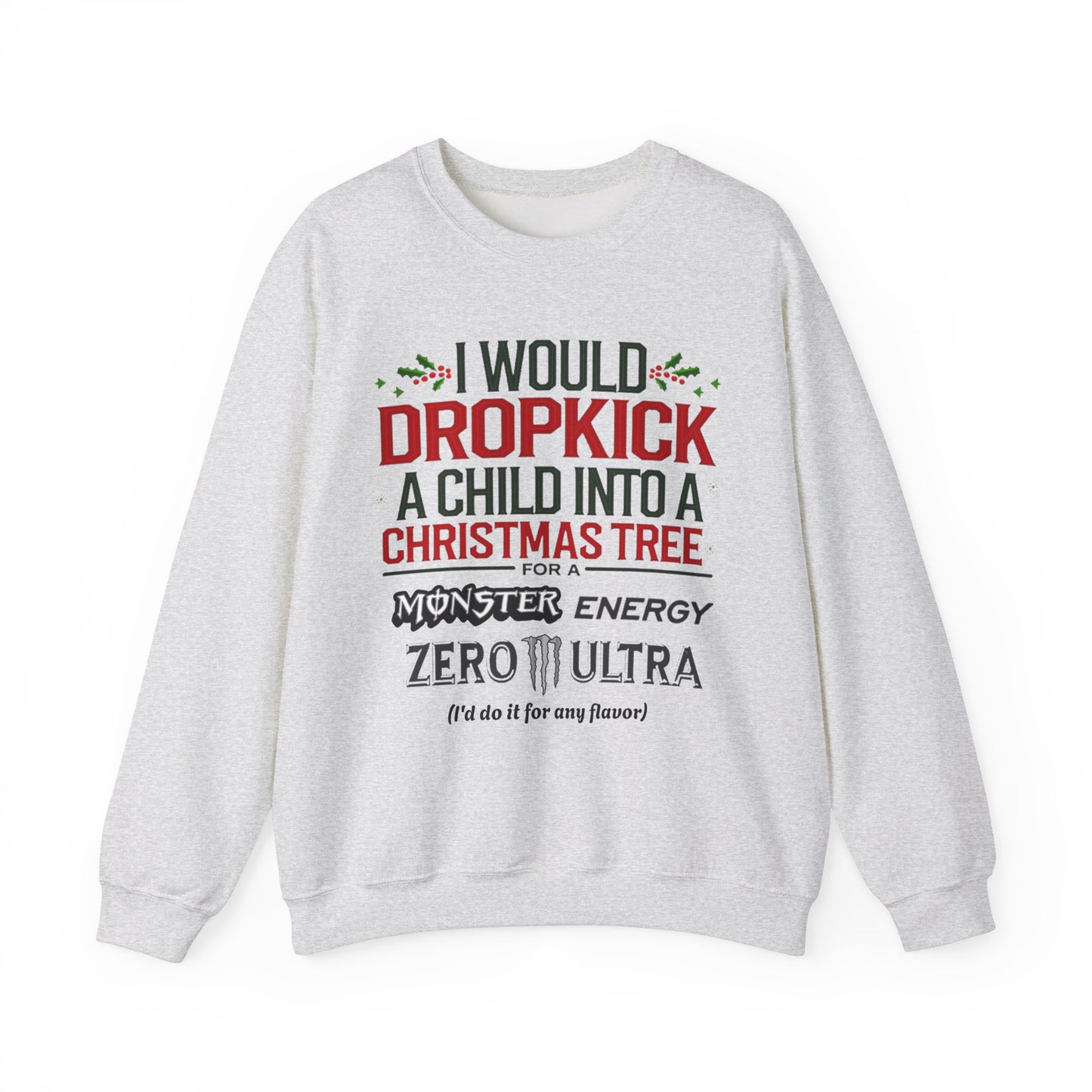 I would Dropkick a Child for a Monster Energy Unisex Sweatshirt V3