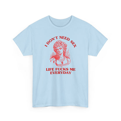 I do no need s*x meme T-Shirt